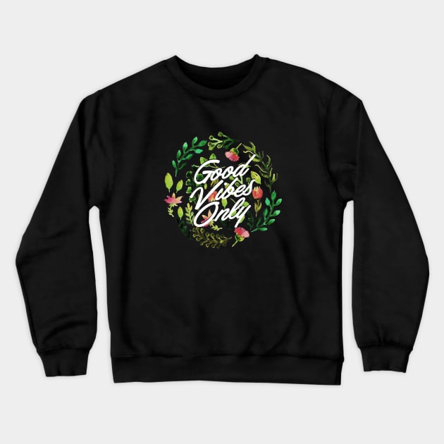 good vibes Crewneck Sweatshirt by sober artwerk